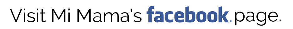 Visit Mi Mama's on Facebook! 